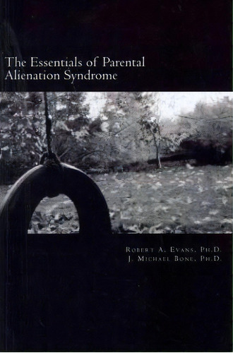 The Essentials Of Parental Alienation Syndrome, De Robert A Evans Ph D. Editorial Createspace Independent Publishing Platform, Tapa Blanda En Inglés