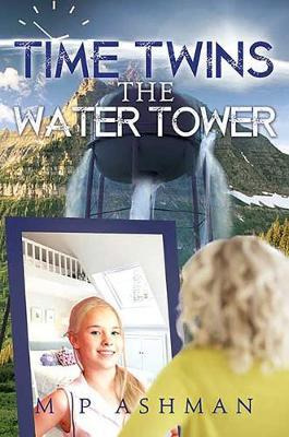 Libro Time Twins, No.1 The Water Tower - Matthew P. Ashman