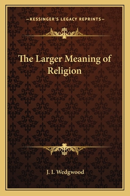 Libro The Larger Meaning Of Religion - Wedgwood, J. I.