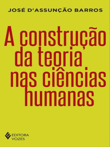 A Construção da teoria nas ciências humanas, de COSTA, JOSE. Editora VOZES, capa mole em português