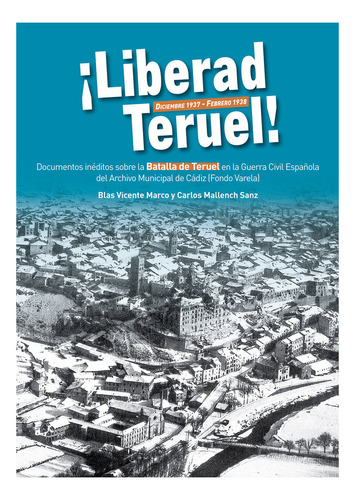 Libro Liberad Teruel. Diciembre 1937 - Febrero 1938 - Vic...