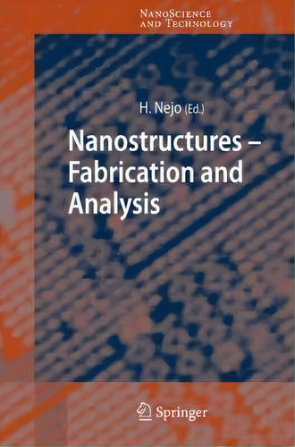 Nanostructures, De Hitoshi Nejo. Nanoscience And Technology, Vol. 1. Editorial Springer Verlag Berlin Heidelberg Gmbh Co Kg, Tapa Dura En Inglés