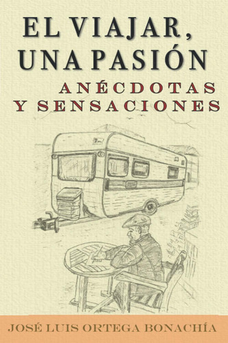 Libro: El Viajar, Una Pasión. Anécdotas Y Sensaciones. (span