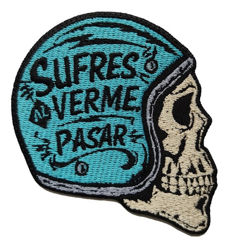 Parche Bordado Casco Sufres Al Verme Pasar Calavera Racer