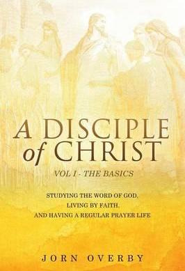Libro A Disciple Of Christ Vol 1 - The Basics - Jorn Overby