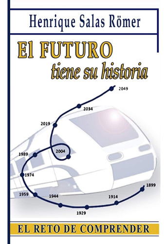 Libro: El Futuro Tiene Su Historia: El Reto De Comprender (s