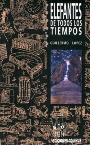 Elefantes De Todos Los Tiempos (coleccion Sin Careta) - Lop