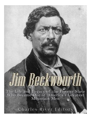 Libro Jim Beckwourth: The Life And Legacy Of The Former S...