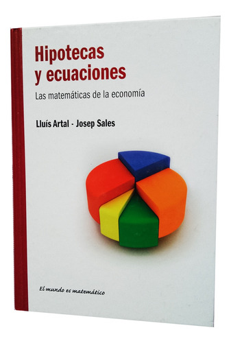 Hipotecas Y Ecuaciones - Las Matemáticas De La Economía