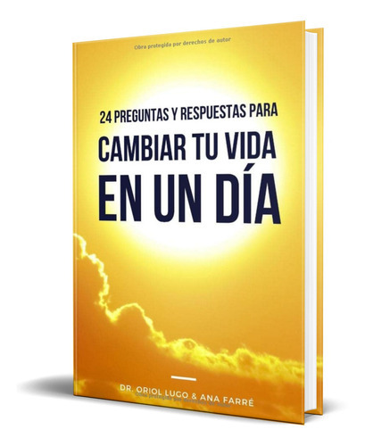 24 Preguntas Y Respuestas Para Cambiar Tu Vida, De Dr. Oriol Lugo. Editorial Independently Published, Tapa Blanda En Español, 2020