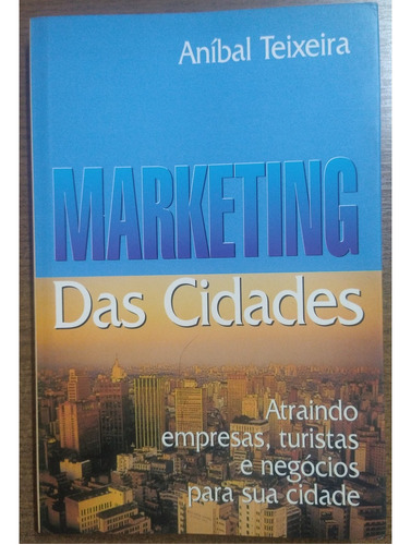 Livro Marketing Das Cidades - Aníbal Teixeira