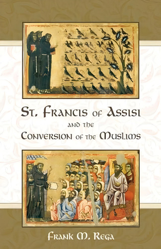 St. Francis Of Assisi And The Conversion Of The Muslims, De Rega, Frank M.. Editorial Tan Books, Tapa Blanda En Inglés
