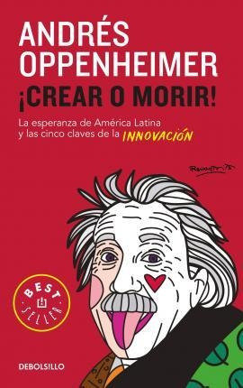 Crear O Morir: La Esperanza De Latinoamerica Y Las Cinco Cla