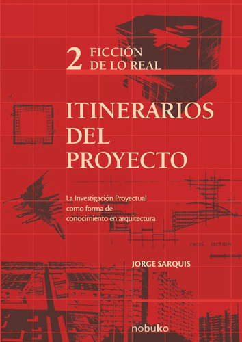 Itinerarios Del Proyecto Ii - Ficción De Lo Real, De Sarquis. Editorial Nobuko/diseño Editorial, Tapa Blanda, Edición 1 En Español, 2008