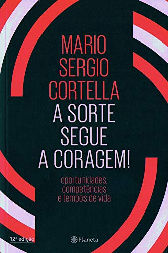 Libro Sorte Segue A Coragem A De Cortella Mario Sergio Plan