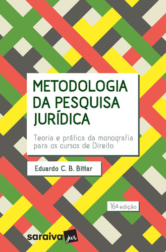 Metodologia da pesquisa jurídica - 16ª edição de 2019, de Bittar, Eduardo C. B.. Editora Saraiva Educação S. A., capa mole em português, 2018