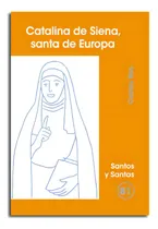 Comprar Catalina De Siena, Santa De Europa, De Ros Carballar, Carlos. Santos Y Santas, Vol. 1. Editorial Centre De Pastoral Litúrgica, Tapa Blanda En Español