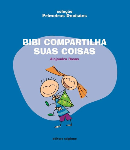 Bibi Compartilha Suas Coisas, De Rosas, Alejandro. Série Coleção Primeiras Decisões Editora Somos Sistema De Ensino Em Português, 2007