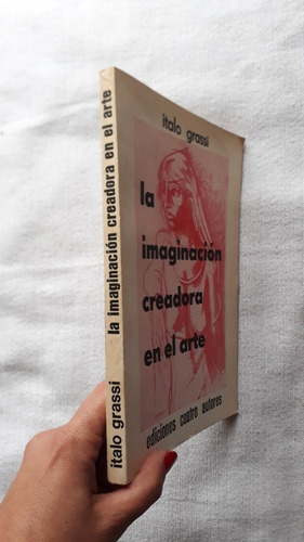 La Imaginación Creadora En El Arte - Italo Grassi