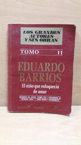 El Niño Que Enloquecio De Amor Autor: Eduardo Barrios Usado.