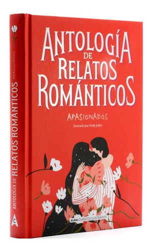 Antología De Relatos Románticos Apasionados Autores Varios