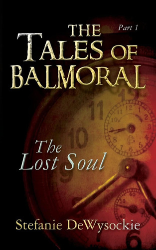 Libro: The Tales Of Balmoral, Part 1: The Lost Soul