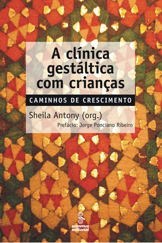 A clínica gestáltica com crianças: caminhos do crescimento, de Antony, Sheila. Editora Summus Editorial Ltda., capa mole em português, 2010