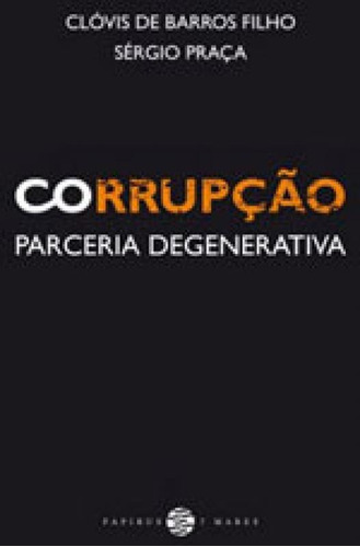 Corrupção: Parceria Degenerativa, De Barros Filho, Clóvis De. Editora 7 Mares, Capa Mole, Edição 1ªedição - 2014 Em Português