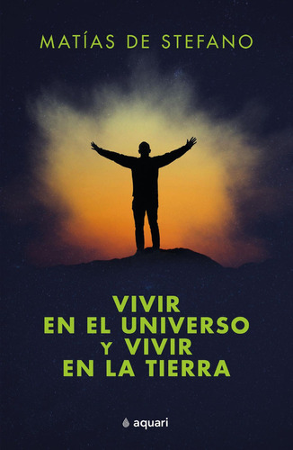 Vivir En El Universo Y Vivir En La Tierra, De Matías De Stefano. Editorial Grupo Planeta, Tapa Blanda, Edición 2022 En Español