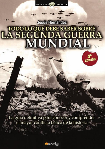 Todo Lo Que Debe Saber Sobre La 2ª Guerra Mundial - Jesús...