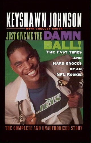 Just Give Me The Damn Ball!, De Keyshawn Johnson. Editorial Little Brown Company, Tapa Dura En Inglés