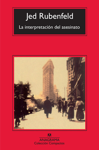 La Interpretacion Del Asesinato, De Jed Rubenfeld. Editorial Anagrama, Edición 1 En Español, 2009