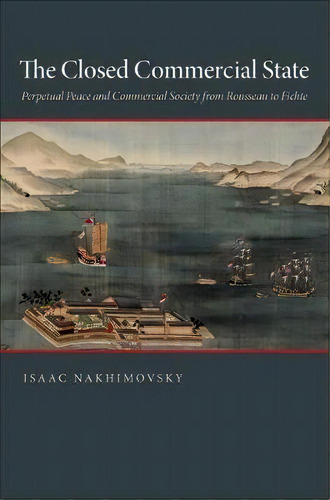 The Closed Commercial State, De Isaac Nakhimovsky. Editorial Princeton University Press, Tapa Dura En Inglés