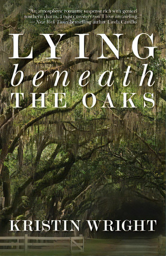 Lying Beneath The Oaks, De Wright, Kristin. Editorial Bella Rosa Books, Tapa Blanda En Inglés