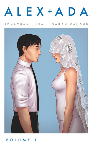 Alex + Ada, de Luna, Jonathan. Alex + Ada (1), vol. 1. Editorial GEEKTOPIA, capa dura em português, 2017