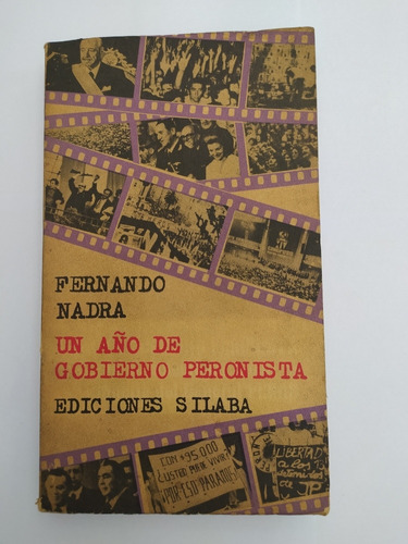 Un Año De Gobierno Peronista Fernando Nadra 1974 Ed. Sílaba