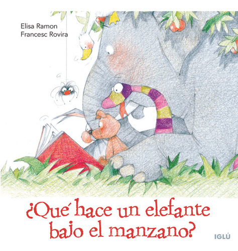 Ãâ¿quãâ© Hace Un Elefante Bajo Un Manzano?, De Ramon Bofarull, Elisa., Vol. 1. Editorial Iglu, Tapa Blanda En Español