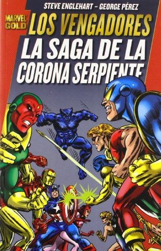 Los Vengadores: La Saga De La Corona Serpiente (marvel Gold)