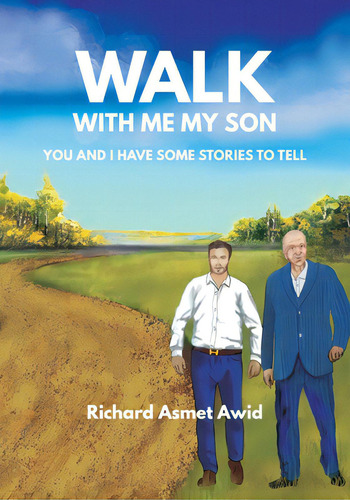 Walk With Me, My Son: You And I Have Some Stories To Tell, De Awid, Richard Asmet. Editorial Friesenpr, Tapa Blanda En Inglés