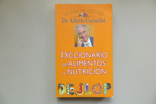 Diccionario De Alimentos Y Nutrición Dr. Alberto Cormillot
