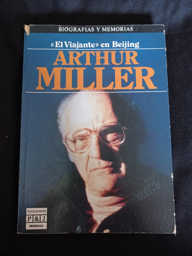  El Viajante  En Beijing- Arthur Miller - Ed Plaza & Janés