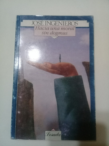 Libro **hacia Una  Moral Sin Dogma** De Jose Ingenieros