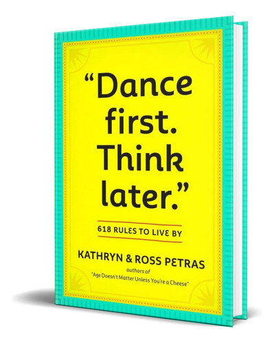 Dance First. Think Later, de Kathryn Petras. Editorial Workman Publishing, tapa blanda en inglés, 2011