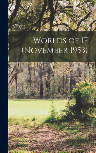 Worlds Of If (november 1953), De Anonymous. Editorial Hassell Street Pr, Tapa Dura En Inglés