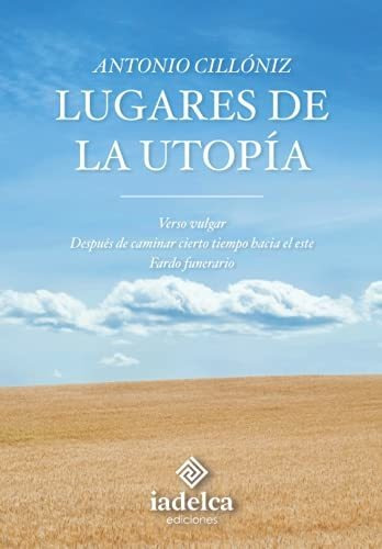 Lugares De La Utopia (biblioteca Antonio Cillóniz)