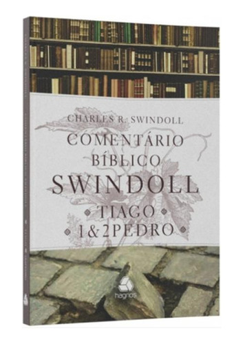 Livro Comentário Bíblico Swindoll - Tiago | 1 E 2 Pedro