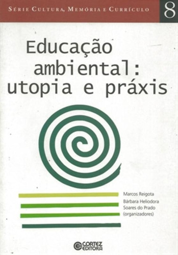 Educação ambiental: utopia e práxis, de Prado, Bárbara Heliodora Soares do. Cortez Editora e Livraria LTDA, capa mole em português, 2008