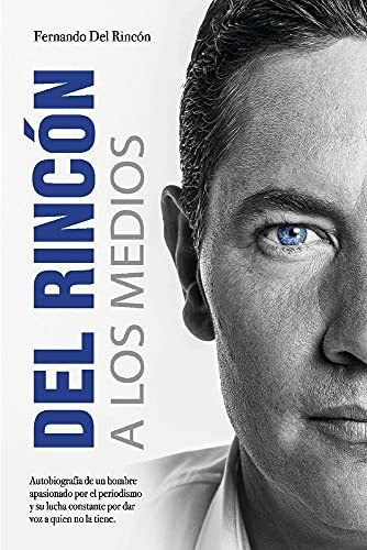Libro : Del Rincon A Los Medios (1) - Rincon, Fernando Del