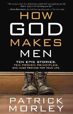 Libro How God Makes Men : Ten Epic Stories. Ten Proven Pr...