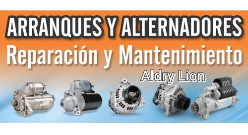 Reparaciones Y Mantenimientos . Arranques Y Alternadores 